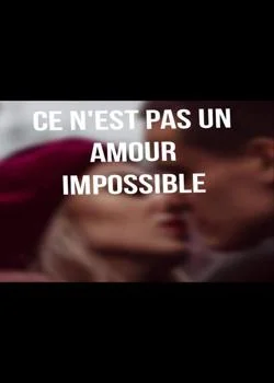Ce n'est pas un amour impossible