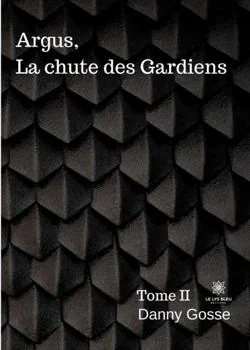 Argus, La chute des Gardiens: Tome II