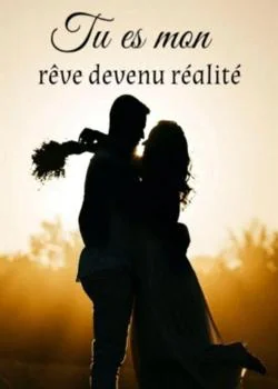 Tu es mon rêve devenu réalité