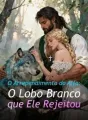 O Arrependimento do Alfa: O Lobo Branco que Ele Rejeitou cover