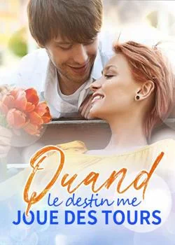 Quand le destin me joue des tours