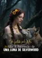 Rejeitada pelo Meu Alfa: A Ascensão de uma Luna de Silverwood cover