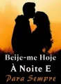 Beije-me Hoje À Noite E Para Sempre cover