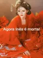 Agora  Inês é morta!! cover