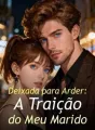 Deixada para Arder: A Traição do Meu Marido cover