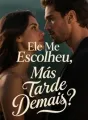 Ele Me Escolheu, Mas Tarde Demais? cover