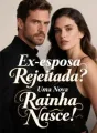 Ex-esposa Rejeitada? Uma Nova Rainha Nasce! cover