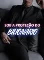 Sob a proteção do Bilionário cover
