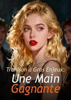 Trahison à Gros Enjeux : Une Main Gagnante