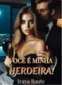 Você é minha, herdeira! cover