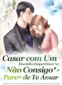 Casar com Um Docinho Impertinente: Não Consigo Parar de Te Amar cover