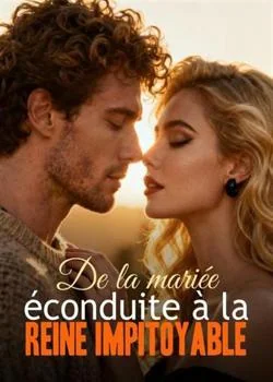 De la mariée éconduite à la reine impitoyable