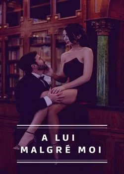 A lui malgré moi