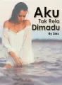 Aku Tidak Rela Dimadu cover