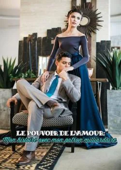 LE POUVOIR DE L'AMOUR: Mon histoire avec mon Patron Milliardaire