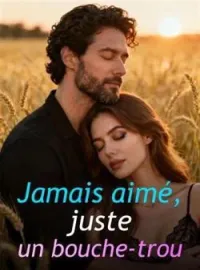 Jamais aimé, juste un bouche-trou