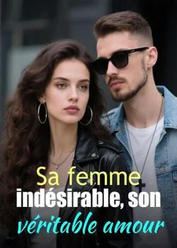 Sa femme indésirable, son véritable amour