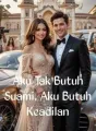 Aku Tak Butuh Suami, Aku Butuh Keadilan cover