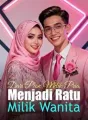 Dari Pion Milik Pria, Menjadi Ratu Milik Wanita cover