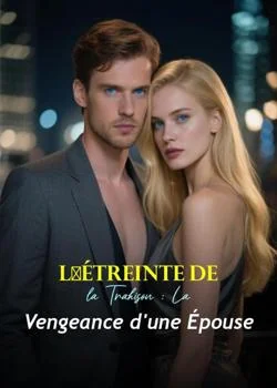 L'Étreinte de la Trahison : La Vengeance d'une Épouse