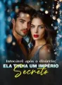 Intocável após o divórcio: Ela tinha um império secreto cover