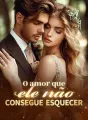 O amor que ele não consegue esquecer cover
