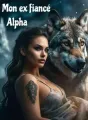 Mon ex fiancé Alpha cover