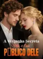 A Vergonha Secreta Dela, o Caso Público Dele cover
