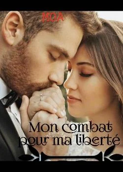 Mon combat pour ma liberté