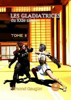 Les gladiatrices du XXIe siècle - Tome II