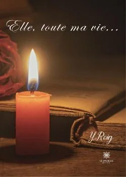 Elle, toute ma vie...