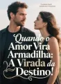 Quando o Amor Vira Armadilha: A Virada da Destino cover