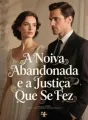 A Noiva Abandonada e a Justiça Que Se Fez cover