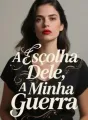 A Escolha Dele, A Minha Guerra cover