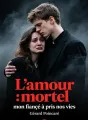 L'amour mortel : mon fiancé a pris nos vies cover