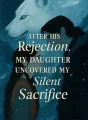 After His Rejection, My Daughter Uncovered My Silent Sacrifice cover