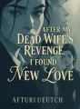 After My Dead Wife's Revenge, I Found New Love cover