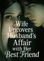 Wife Uncovers Husband's Affair with Her Best Friend cover