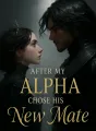 After My Alpha Chose His New Mate cover