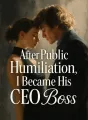 After Public Humiliation, I Became His CEO Boss cover