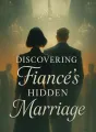 Discovering Fiancé's Hidden Marriage cover