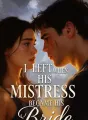 I Left When His Mistress Became His Bride cover