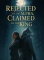 Rejected by the Alpha, Claimed by the King cover