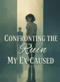 Confronting the Ruin My Ex Caused cover