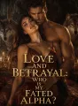 Love and Betrayal: Who is My Fated Alpha? cover
