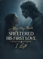 After My Mate Sheltered His First Love, I Left cover