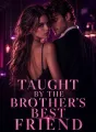 Taught by the Brother’s Best Friend cover