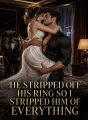 He Stripped Off His Ring So I Stripped Him of Everything cover