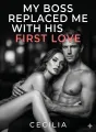 My Boss Replaced Me With His First Love cover