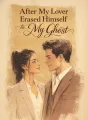 After My Lover Erased Himself to Be My Ghost cover